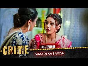 Dulhan Ko Mile Sapno Ka Ravan! | Shaadi Ka Sauda | New Season | Crime Alert | Full EP 1063