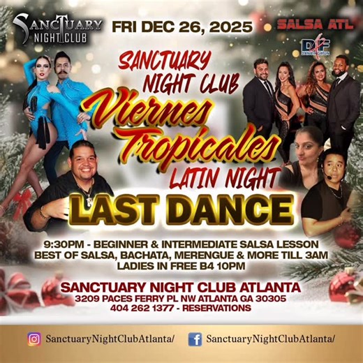 SANCTUARY NIGHTCLUB ATL on Instagram: "Fri Dec 26, 2025 Last Dance Viernes Tropicales Latin Night @ Sanctuary Night Club Atlanta WITH DJ King Tito — LADIES IN FREE B4 10PM Featured Performance by Luis & Jess / Timba Rueda 9:30pm - Intermediate Salsa lesson with Salsa Sheila Beginner Salsa & Bachata lesson with Sean Christopher Best of Salsa, Bachata, Merengue #LatinNightATL #salsaatlanta #SalsaATL #nightlife #atlanta atl lastparty latinosenatl nightlife"