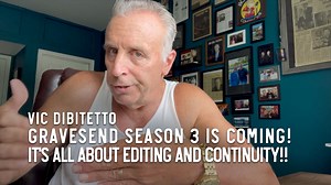Gravesend Season 3 is coming! It's all about editing and continuity!! | Vic DiBitetto