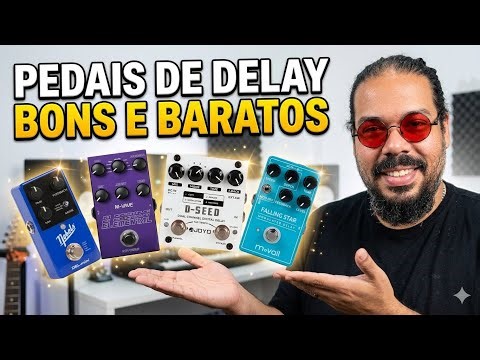 PEDAIS DE DELAY BONS E BARATOS - CUSTO BENEFÍCIO