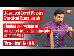 Mechanics | Practical No 06 - Finding the weight of an object using the principle of moments