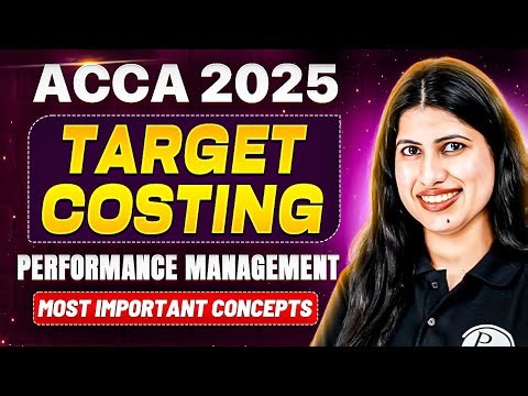 Target Costing Explained | Performance Management | Most Important Concepts | ACCA 2025