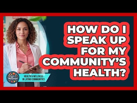 How Do I Speak Up For My Community’s Health?