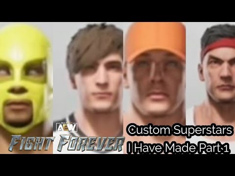 AEW FIGHT FOREVER Custom Superstars I Have Made Part 1 