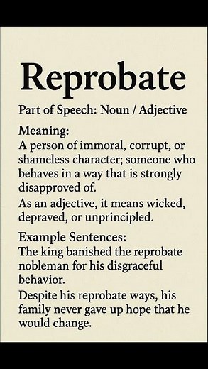 Reprobate (Phonetics: /ˈrɛprəˌbeɪt/) (Noun / Adjective): A person of immoral, corrupt, or...