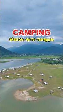 Camping Hồ Núi Cốc - Đại Từ - Thái Nguyên