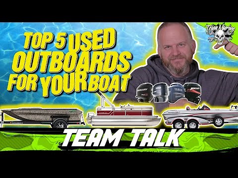 TEAM TALK: TOP 5 USED OUTBOARDS FOR YOUR BOAT! (2022)