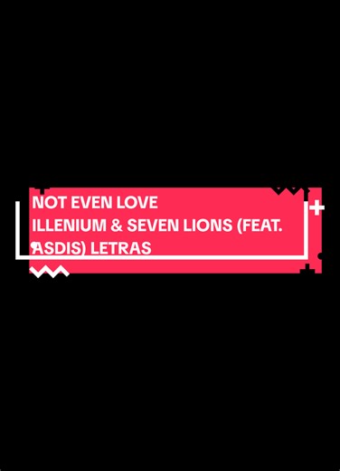 Illenium & Seven Lions: Not Even Love Featuring Asdis