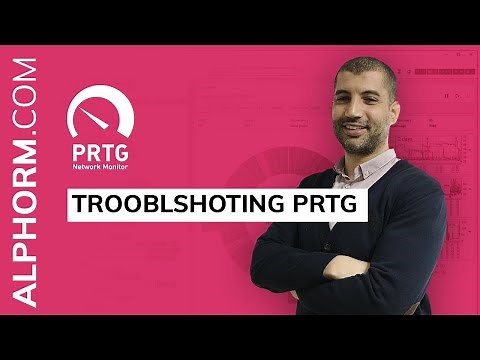 Formation PRTG Network Monitor : Trooblshoting PRTG - Vidéo Tuto
