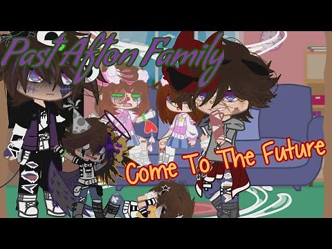 Past Afton Family Come To The Future |Afton Family| {Gacha Club} |FNaFxGC|