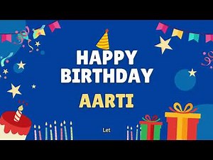 Happy Birthday Aarti 🎂 - Special Birthday song for Aarti (4K)