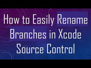 How to Easily Rename Branches in Xcode Source Control