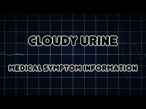 Cloudy urine (Medical Symptom)
