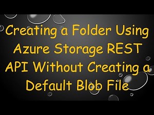 Creating a Folder Using Azure Storage REST API Without Creating a Default Blob File