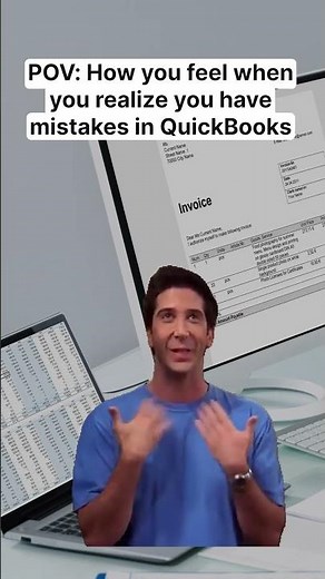POV: When you realize you have mistakes in QuickBooks...
