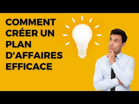 Guide Complet pour Créer un Plan d'Affaires Efficace