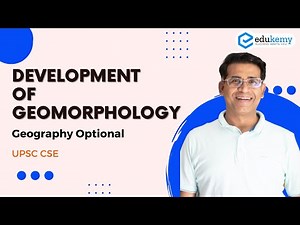 Development of Geomorphology | Geography Optional | Shabbir A Bashir | Edukemy