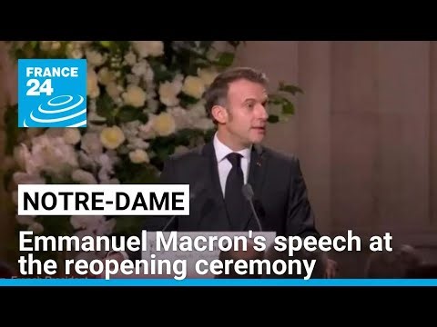 France's Emmanuel Macron's speech at the reopening ceremony of Notre-Dame Cathedral