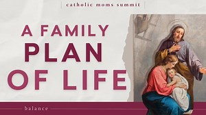 Developing a Family Plan of Life - Balance - Formed