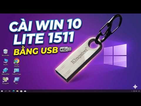 [CHI TIẾT] HƯỚNG DẪN CÀI WIN 10 LITE 1511 BẰNG USB CHO MÁY CHUYÊN CHẠY GIẢ LẬP CPU XEON