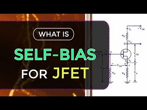 What is Self-Bias for JFET | Field Effect Transistors | Electronic Devices and Circuits