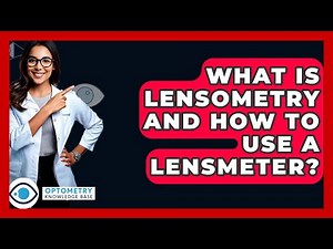 What Is Lensometry And How To Use A Lensmeter? - Optometry Knowledge Base