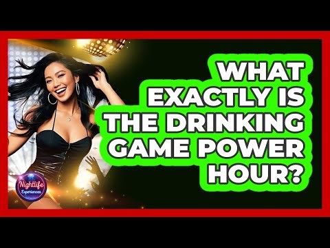 What Exactly Is The Drinking Game Power Hour?