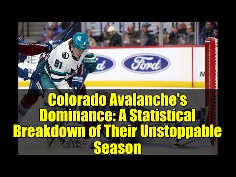 Colorado Avalanche's Dominance: A Statistical Breakdown of Their Unstoppable Season