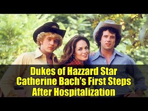 Dukes of Hazzard Star Catherine Bach's First Steps After Hospitalization