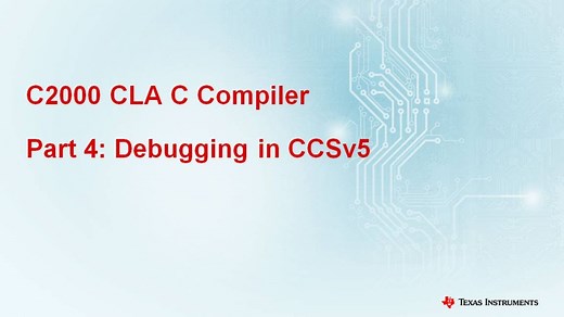 C2000 CLA C Compiler - Part 4: Debugging in CCSv5 | Video | TI.com