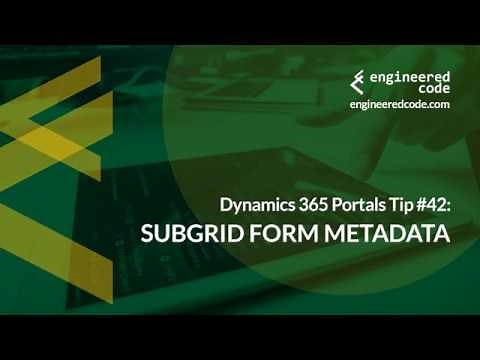 Dynamics 365 Portals Tip #42 - Subgrid Form Metadata - Engineered Code