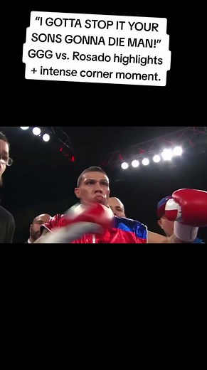 “I GOTTA STOP IT YOUR SONS GONNA DIE MAN!” GGG vs. Rosado highlights intense corner moment #ggg #rosado #gggvsrosado #stoppage #boxing #boxingfight #boxer #box #combatsports #golovkin #highlight #foryou #trending #fyp #ref