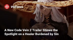A New Code Vein 2 Trailer Shines the Spotlight on a Healer Burdened by Sin