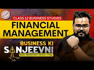 FINANCIAL MANAGEMENT | PYQ’S | MOST IMPORTANT QUESTIONS Class 12 BUSINESS STUDIES