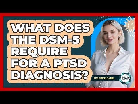 What Does The DSM-5 Require For A PTSD Diagnosis? - PTSD Support Channel