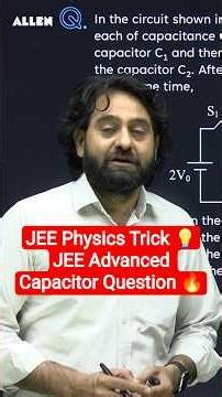 JEE Physics Trick 💡JEE Advanced Capacitor Question 🔥 | Sequential Switching | Anadi Sir