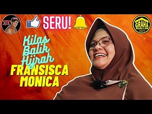 KILAS BALIK HIJRAH FRANSISCA MONICA