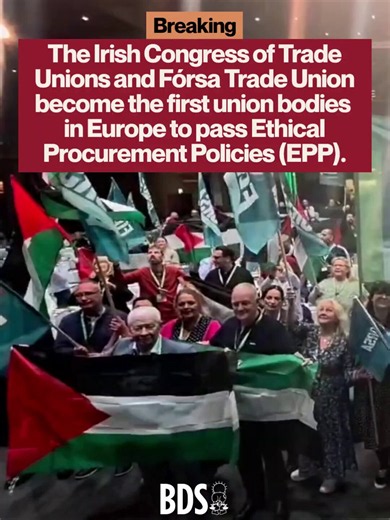 The Irish Congress of Trade Unions and Fórsa Trade Union become the first union bodies in Europe to pass Ethical Procurement Policies (EPP).The BDS movement salutes the Irish trade union bodies and calls on all trade unions and governing bodies to follow this historic example of accountability and adopt EPPs.