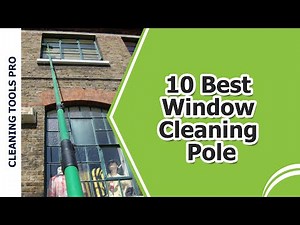 10 Best Telescopic Or Extendable Window Cleaning Pole 2020