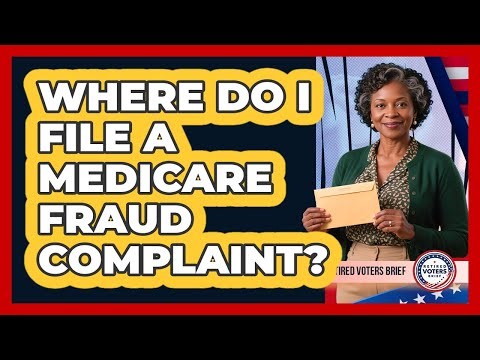 Where Do I File A Medicare Fraud Complaint?