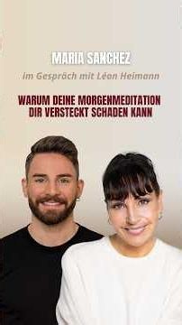 Warum Deine Morgenmeditation Dir versteckt schaden kann – Maria Sanchez im Gespräch mit Léon Heimann