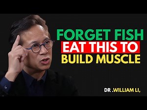 Forget Fish – Eat THIS to Build Muscle! 💪|| Dr.William Li #healthyeating