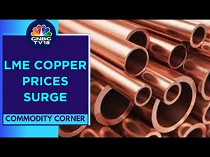 Copper Prices Headed For Weekly Gains & LME Prices Surge Above $8,400/t | CNBC TV18