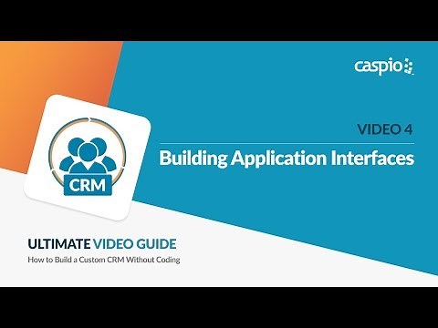 Building a Custom CRM Without Coding / Part 4 of 5 / Building Application Interfaces