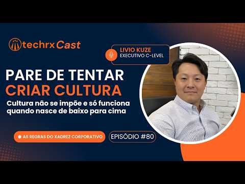 Cultura e Gestão de Crise: Os bastidores do C-Level com Livio Kuze