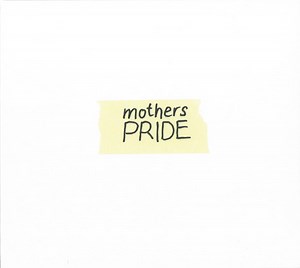 Mothers Pride - Mothers Pride