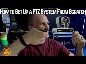 How to Set Up a PTZ System From Scratch