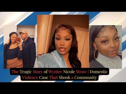 The Shocking Wynter Nicole Straw Domestic Violence Case