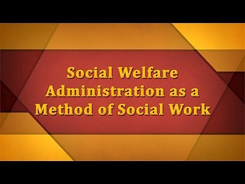 Social Welfare Administration as a Method of Social Work