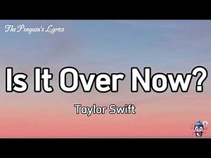 Taylor Swift - Is It Over Now? (Lyrics)